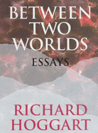 Between Two Worlds: Essays, 1978-1999