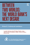 Between Two Worlds: The World Bank's Next Decade