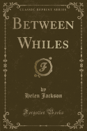 Between Whiles (Classic Reprint)