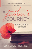 Between Worlds 8: A Father's Journey (large print edition)