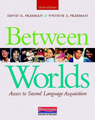 Between Worlds: Access to Second Language Acquisition - Freeman, David, and Freeman, Yvonne