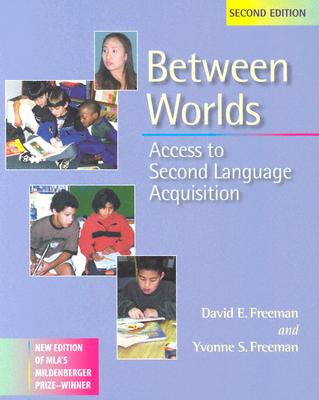 Between Worlds, Second Edition: Access to Second Language Acquisition - Freeman, David, and Freeman, Yvonne