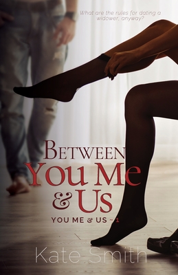 Between You Me and Us - Smith, Kate