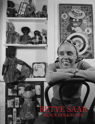 Betye Saar: Black Doll Blues - Saar, Betye, and Roberts, Julie (Foreword by), and Federman, Rachel (Text by)