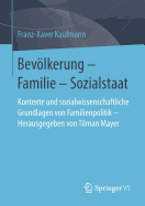 Bevlkerung - Familie - Sozialstaat: Kontexte Und Sozialwissenschaftliche Grundlagen Von Familienpolitik - Herausgegeben Von Tilman Mayer