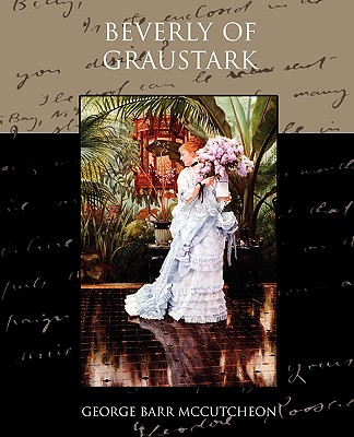 Beverly of Graustark - McCutcheon, George Barr