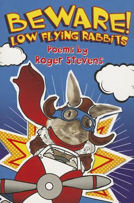 BEWARE! LOW FLYING RABBITS: Poems by - Stevens, Roger