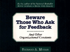 Beware Those Who Ask for Feedback: And Other Organizational Constants - Moran, Richard A