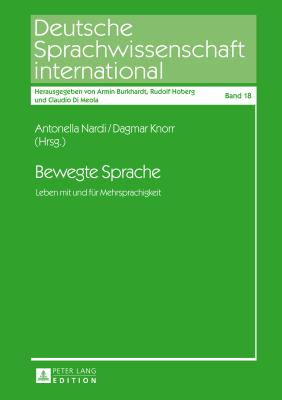 Bewegte Sprache: Leben mit und fuer Mehrsprachigkeit - Di Meola, Claudio, and Nardi, Antonella (Editor), and Knorr, Dagmar (Editor)