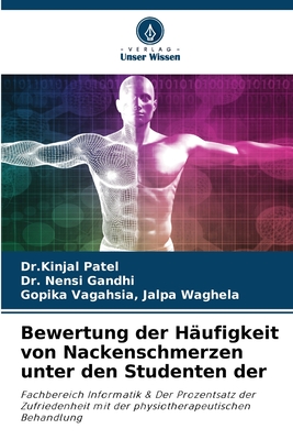 Bewertung der H?ufigkeit von Nackenschmerzen unter den Studenten der - Patel, Dr Kinjal, and Gandhi, Nensi, Dr., and Jalpa Waghela, Gopika Vagahsia