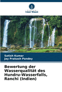 Bewertung der Wasserqualit?t des Hundru-Wasserfalls, Ranchi (Indien)