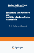 Bewertung Von Optionen Und Bonittsrisikobehafteten Finanztiteln: Anleihen, Kredite Und Fremdfinanzierungsfazilitten