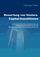 Bewertung von Venture-Capital-Investitionen: Verfahren der Unternehmensbewertung und Beteiligungsquotenbestimmung unter Ber?cksichtigung der Finanzierungsstrukturierung