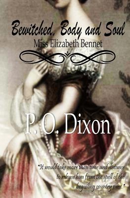 Bewitched, Body and Soul: Miss Elizabeth Bennet - Dixon, P O