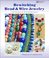 Bewitching Bead & Wire Jewelry: Easy Techniques for 40 Irresistible Projects