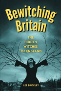 Bewitching Britain: The Hidden Witches of England
