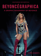Beyoncgraphica: A Graphic Biography of Beyonc