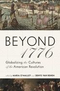 Beyond 1776: Globalizing the Cultures of the American Revolution