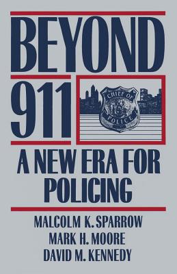 Beyond 911: A New Era for Policing - Sparrow, Malcolm K