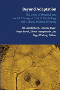 Beyond Adaptation: The Unity of Personal and Social Change in Critical Psychology and Cultural-Historical Theory