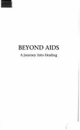 Beyond AIDS: A Journey Into Healing - Hay, Louise L (Designer), and Melton, George R, and Badgley, Laurence (Designer)