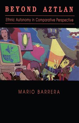 Beyond Aztlan: Philosophy - Barrera, Mario