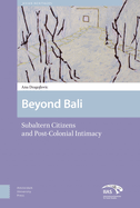 Beyond Bali: Subaltern Citizens and Post-Colonial Intimacy