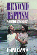 Beyond Baptism: A Guide for New Converts - Cannon, Elaine