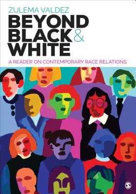 Beyond Black and White: A Reader on Contemporary Race Relations - Valdez, Zulema (Editor)