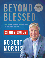 Beyond Blessed Study Guide: God's Perfect Plan to Overcome All Financial Stress