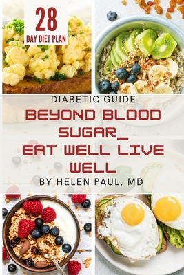 Beyond Blood Sugar: Eat Well, Live Well - Paul, Helen, MD