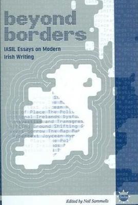 Beyond Borders: Iasil Essays On Modern Irish Writing - Sammells, Neil (Editor)