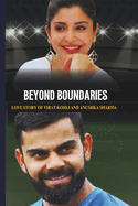 Beyond Boundaries: The Love Story of Virat Kohli and Anushka Sharma The Virat Kohli Story