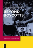 Beyond Boycotts: Sport During the Cold War in Europe