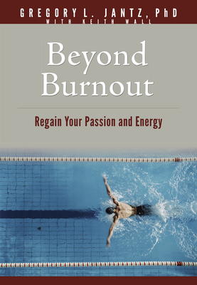 Beyond Burnout: Regain Your Passion and Energy - Jantz Ph D Gregory L, and Wall, Keith