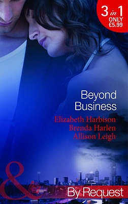 Beyond Business: Falling for the Boss / Her Best-Kept Secret / Mergers & Matrimony - Harbison, Elizabeth, and Harlen, Brenda, and Leigh, Allison