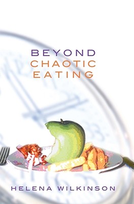 Beyond Chaotic Eating - Wilkinson, Helena