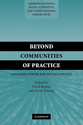 Beyond Communities of Practice: Language Power and Social Context - Barton, David (Editor), and Tusting, Karin (Editor)