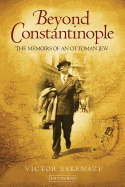 Beyond Constantinople: The Memoirs of an Ottoman Jew