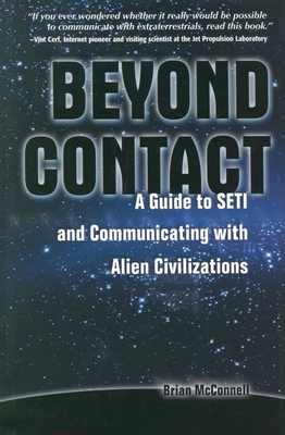 Beyond Contact: A Guide to Seti and Communicating with Alien Civilizations - McConnell, Brian