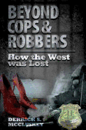 Beyond Cops and Robbers: How the West Was Lost