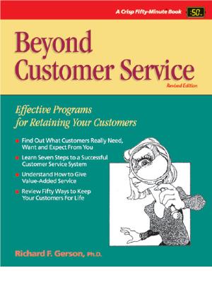 Beyond Customer Service: Effective Programs for Retaining Your Customers - Gerson, Richard F, Ph.D.