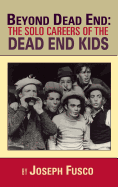 Beyond Dead End: The Solo Careers of the Dead End Kids (Hardback)
