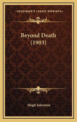 Beyond Death (1903) - Johnston, Hugh