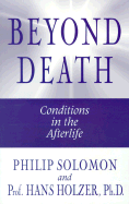 Beyond Death: Conditions in the Afterlife