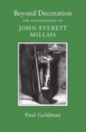 Beyond Decoration: The Illustrations of John Everett Millais - Goldman, Paul