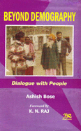 Beyond Demography: Dialogue with People - Bose, Ashish, and Raj, K.N.