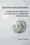 Beyond Dichotomy: Synergizing Writing Center and Classroom Pedagogies