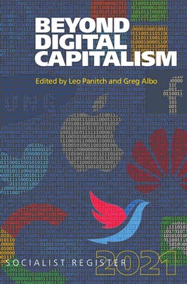 Beyond Digital Capitalism: New Ways of Living: Socialist Register 2021 - Panitch, Leo (Editor), and Albo, Greg (Editor)