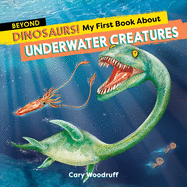 Beyond Dinosaurs! My First Book about Underwater Creatures